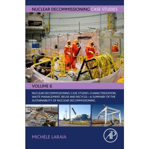 Nuclear Decommissioning Case Studies: Characterization, Waste Management, Reuse and Recycle (häftad, eng)