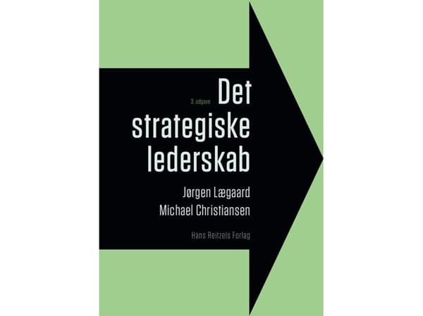 Det strategiske lederskab | Jørgen Lægaard;Michael Christiansen