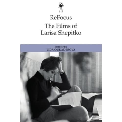 Refocus: the Films of Larisa Shepitko (inbunden, eng)