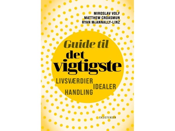 Guide til det vigtigste | Miroslaw Volf, Matthew Croasmun og Ryan McAnnally-Linz