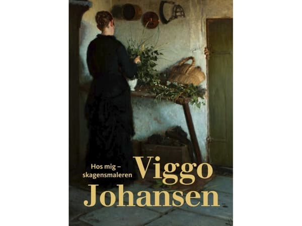 Hos mig – Skagensmaleren Viggo Johansen | Mette Harbo Lehmann;Camilla Klitgaard Laursen;Ellen Egemose;Elisabeth Fabritius