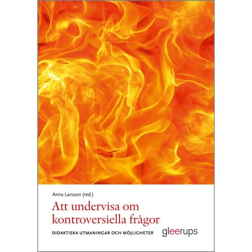 Att undervisa om kontroversiella frågor : Didaktiska möjligheter och utmaningar (häftad)