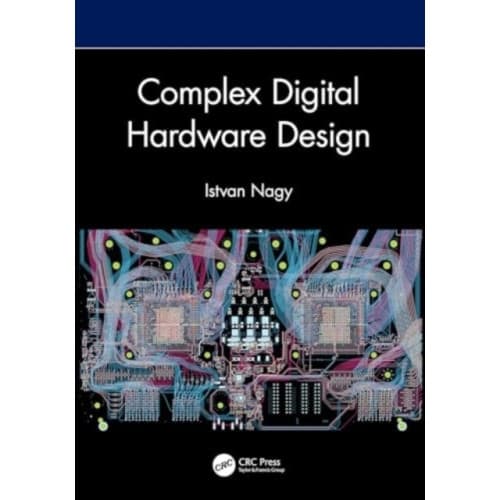 Complex Digital Hardware Design (inbunden, eng)