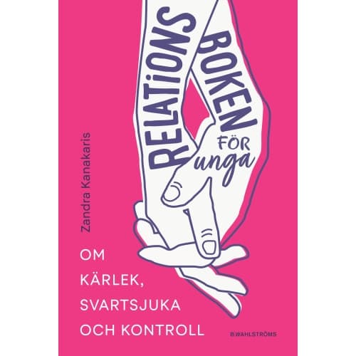 Relationsboken för unga : Om kärlek, svartsjuka och kontroll (bok, flexband)