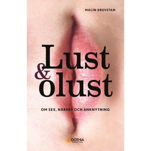 Lust & olust : om sex, närhet och anknytning (häftad)