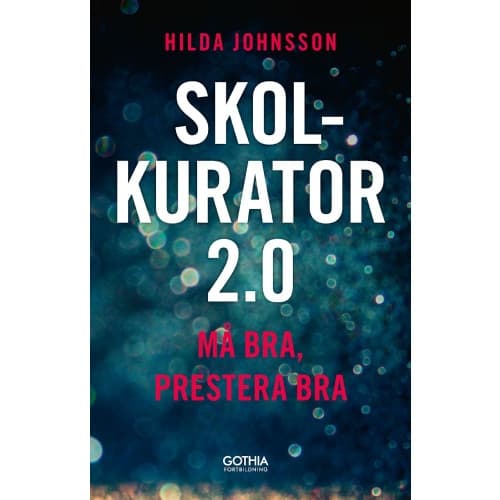 Skolkurator 2.0 : må bra, prestera bra (häftad)