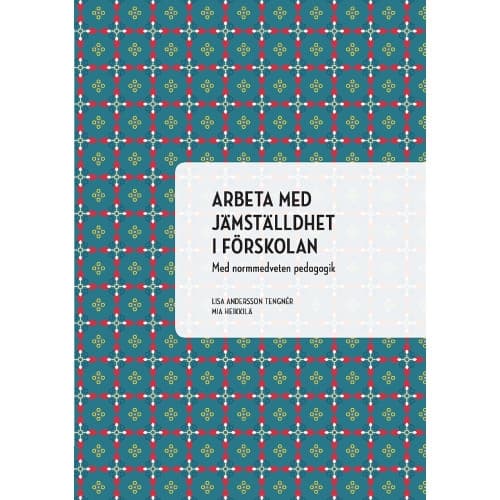 Arbeta med jämställdhet i förskolan : med normmedveten pedagogik (häftad)