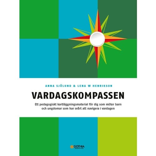 Vardagskompassen : ett pedagogiskt kartläggningsmaterial för dig som möter barn och ungdomar som har svårt att navigera i vardagen (häftad)