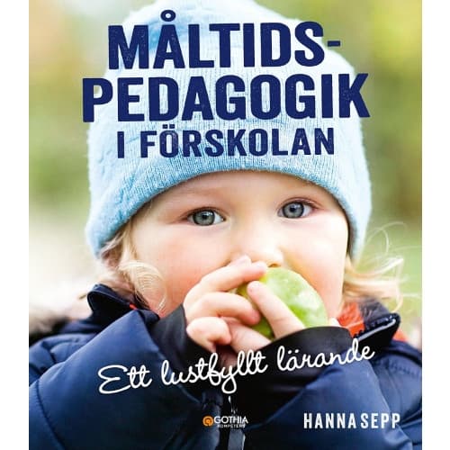 Måltidspedagogik i förskolan : ett lustfyllt lärande (häftad)