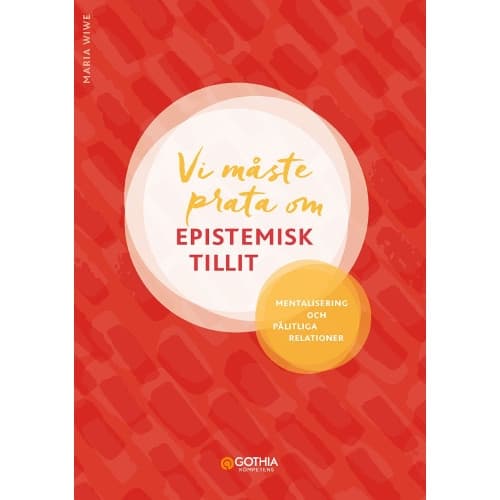 Vi måste prata om epistemisk tillit : mentalisering och pålitliga relationer (häftad)
