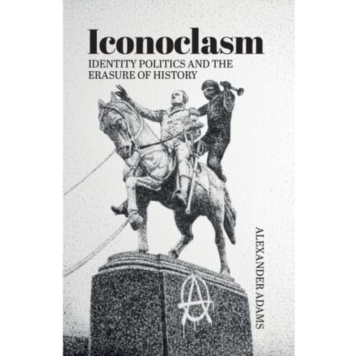 Iconoclasm, Identity Politics and the Erasure of History (häftad, eng)