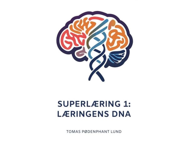 Superlæring 1: Læringens DNA | Tomas Pødenphant Lund