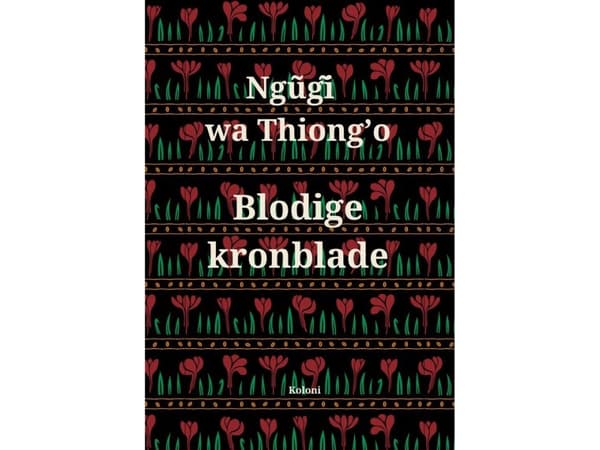 Blodiga kronblad | Ngũgĩ wa Thiong'o | Språk: Danska