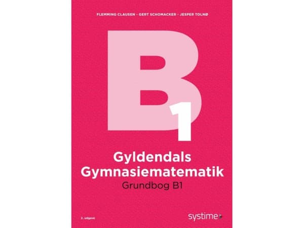 Gyldendals Gymnasiematematik Grundbog B1 | Flemming Clausen;Gert Schomacker;Jesper Tolnø