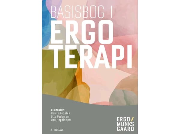 Basisbog i ergoterapi | Elise Bromann Bukhave;Eva Ejlersen Wæhrens;Hanne Kaae Kristensen;Karen la Cour;Jesper Mærsk;Anne-Mette Kjær;Cecilie von Bülow