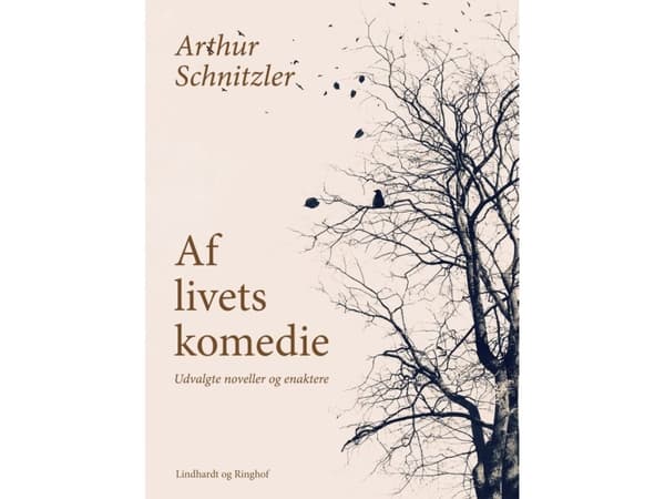 Af livets komedie. Udvalgte noveller og enaktere | Arthur Schnitzler