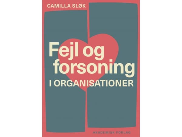 Fejl og forsoning i organisationer | Camilla Sløk