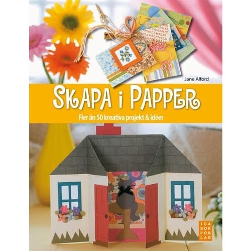 Skapa i papper : fler än 50 kreativa projekt och idéer (inbunden)