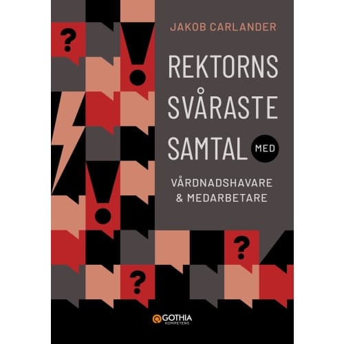 Rektorns svåraste samtal med vårdnadshavare och medarbetare (häftad)