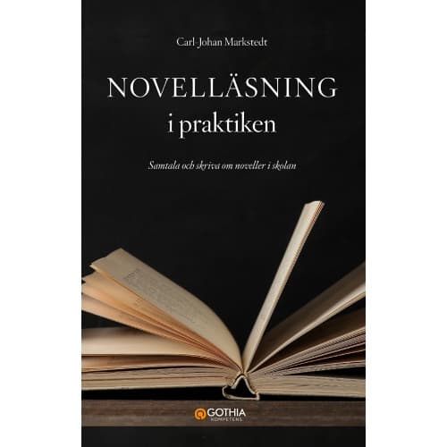 Novelläsning i praktiken : samtala och skriva om noveller i skolan (häftad)