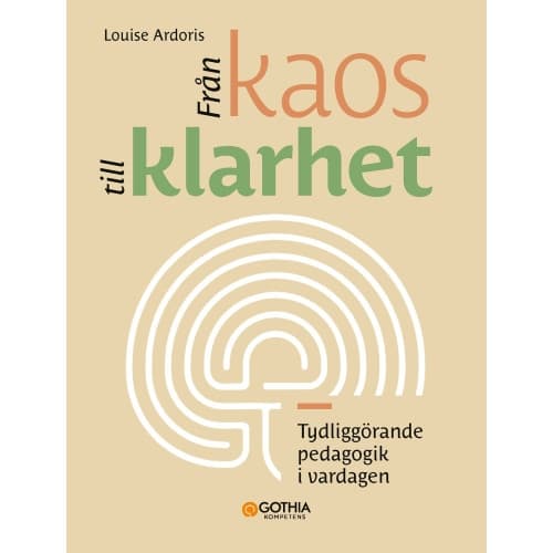 Från kaos till klarhet : tydliggörande pedagogik i vardagen (häftad)
