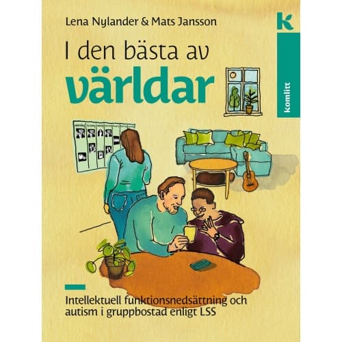 I den bästa av världar : Intellektuell funktionsnedsättning och autism i gruppbostad enligt LSS (inbunden)