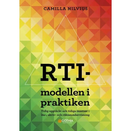 RTI-modellen i praktiken : tidig upptäckt och tidiga insatser i läs-, skriv- och räkneundervisning (häftad)