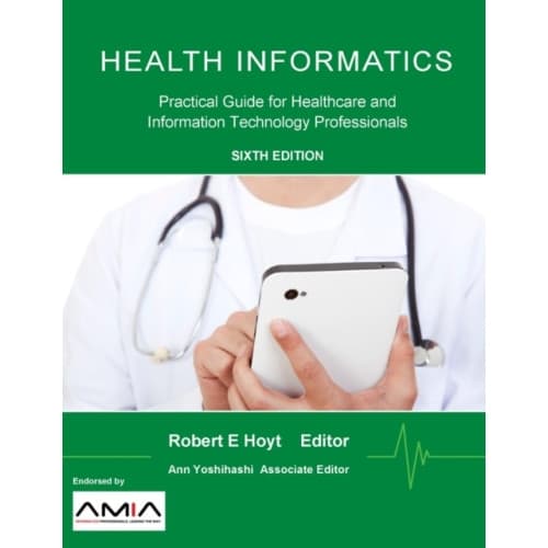 Health Informatics: Practical Guide for Healthcare and Information Technology Professionals (Sixth Edition) (häftad, eng)