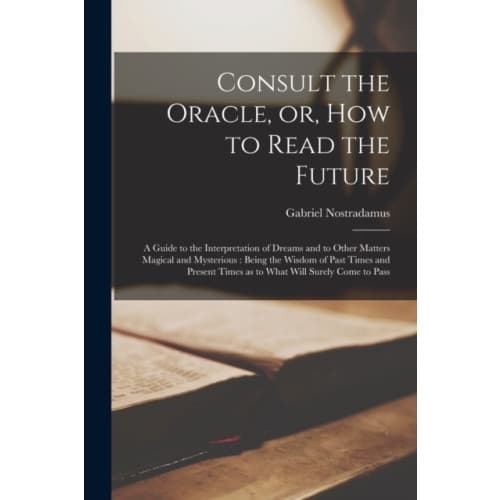 Consult the Oracle, or, How to Read the Future (häftad, eng)
