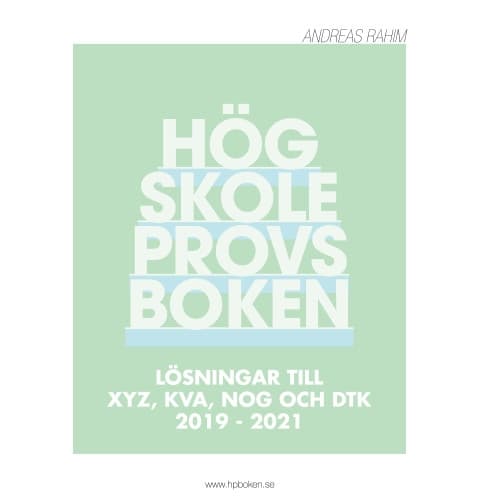 Högskoleprovsboken : Lösningar till XYZ, KVA, NOG och DTK 2019 - 2021 (häftad)