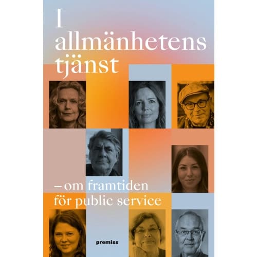 I allmänhetens tjänst : framtiden för public service (häftad)