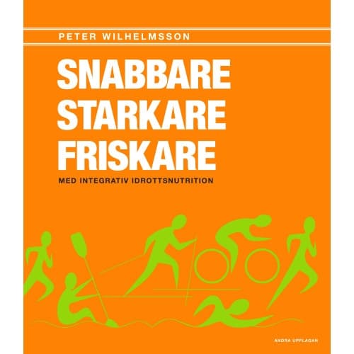 Snabbare, starkare, friskare : med integrativ idrottsnutrition (häftad)