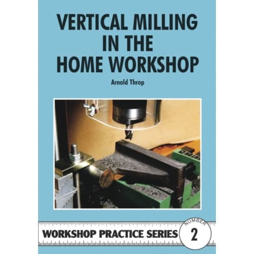 Vertical Milling in the Home Workshop (häftad, eng)