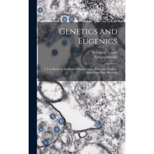 Genetics and Eugenics; a Text-book for Students of Biology and a Reference Book for Animal and Plant Breeders (inbunden, eng)