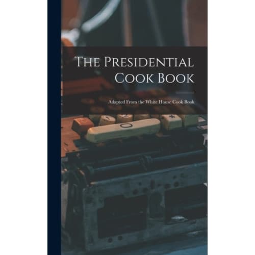 The Presidential Cook Book (inbunden, eng)