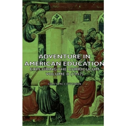 Adventure In American Education - Exploring The Curriculum Volume Ii (1942) (inbunden, eng)