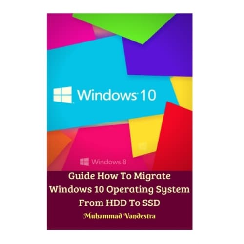 Guide How To Migrate Windows 10 Operating System From HDD To SSD Hardcover Version (inbunden, eng)