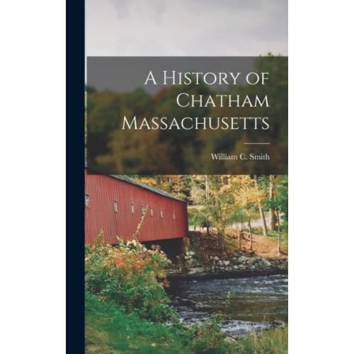A History of Chatham Massachusetts (inbunden, eng)