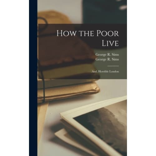 How the Poor Live; and, Horrible London (inbunden, eng)