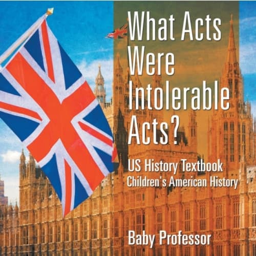 What Acts Were Intolerable Acts? US History Textbook Children's American History (häftad, eng)