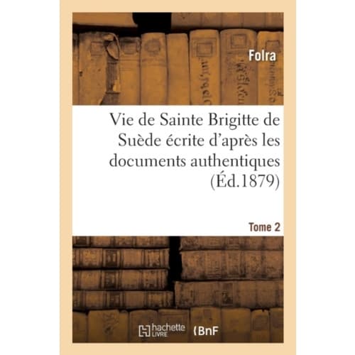 Vie de Sainte Brigitte de Suede Ecrite d'Apres Les Documents Authentiques T02 (häftad, fre)