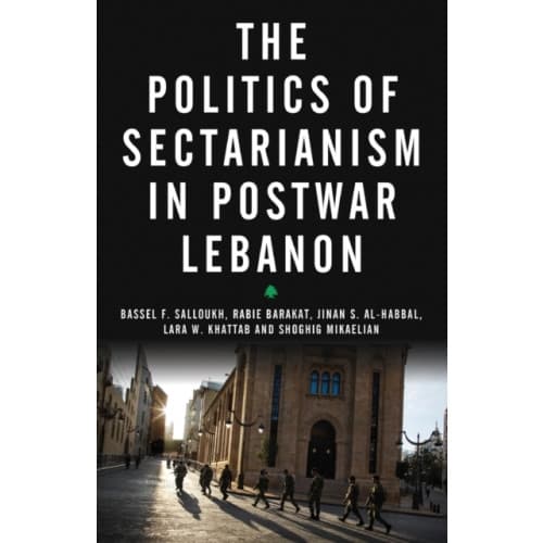 The Politics of Sectarianism in Postwar Lebanon (häftad, eng)