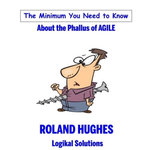 The Minimum You Need to Know About the Phallus of Agile (inbunden, eng)