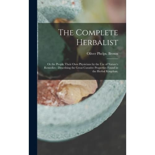 The Complete Herbalist (inbunden, eng)