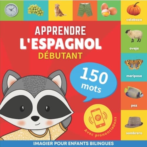 Apprendre l'espagnol - 150 mots avec prononciation - Debutant (häftad, fre)