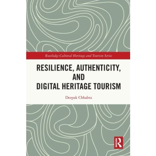 Resilience, Authenticity and Digital Heritage Tourism (häftad, eng)
