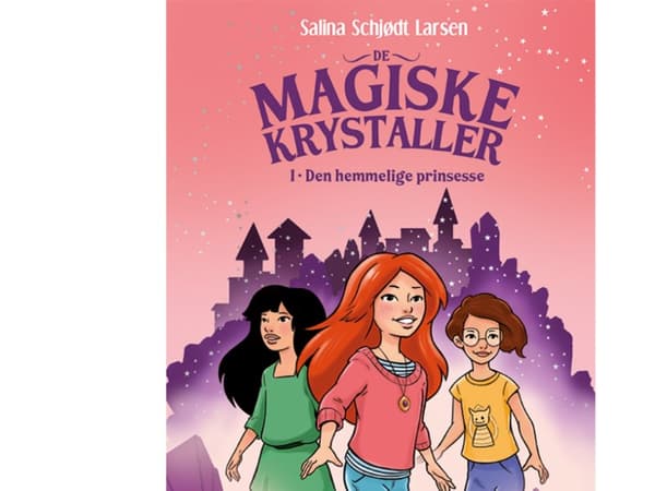 De magiske krystaller 1: Den hemmelige prinsesse | Salina Schjødt Larsen