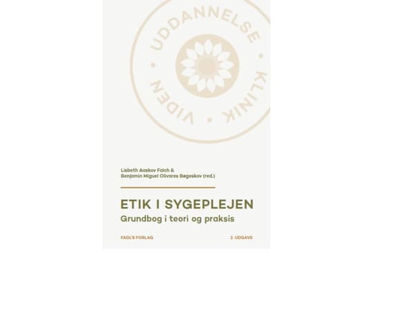 Etik i sygeplejen, 2. udg. | Lisbeth Aaskov Falch og Benjamin Miguel Olivares Bøgeskov