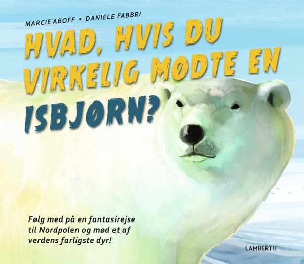 Hvad, hvis du virkelig mødte en isbjørn? | Marcie Aboff