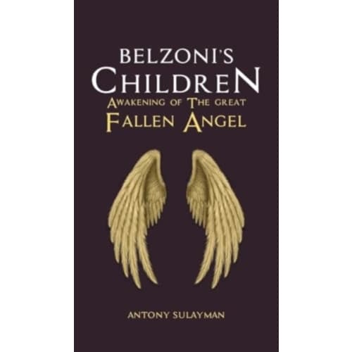 Belzoni's Children: Awakening of the Great Fallen Angel (inbunden, eng)